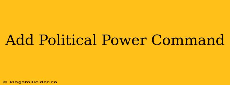 Add Political Power Command