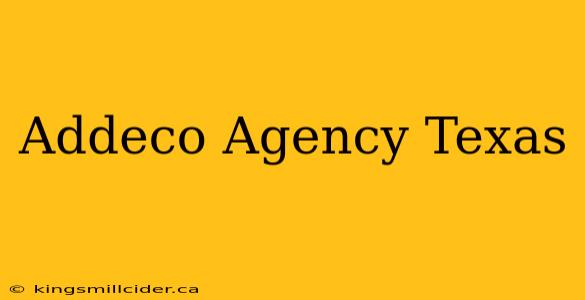 Addeco Agency Texas