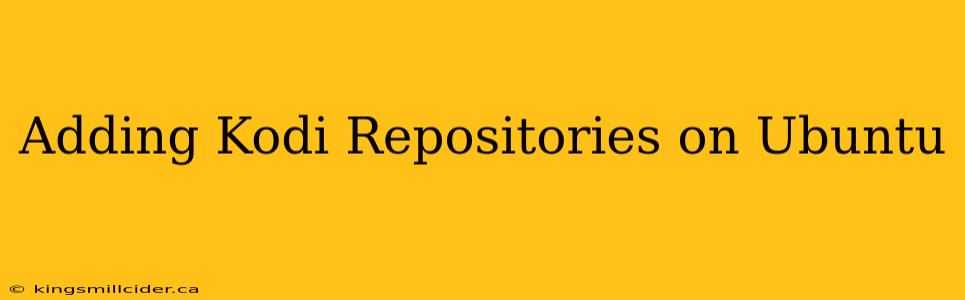 Adding Kodi Repositories on Ubuntu