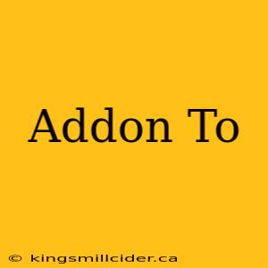 Addon To