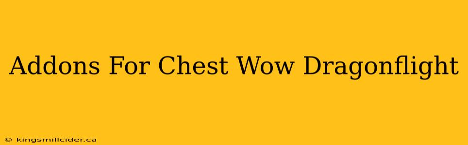 Addons For Chest Wow Dragonflight