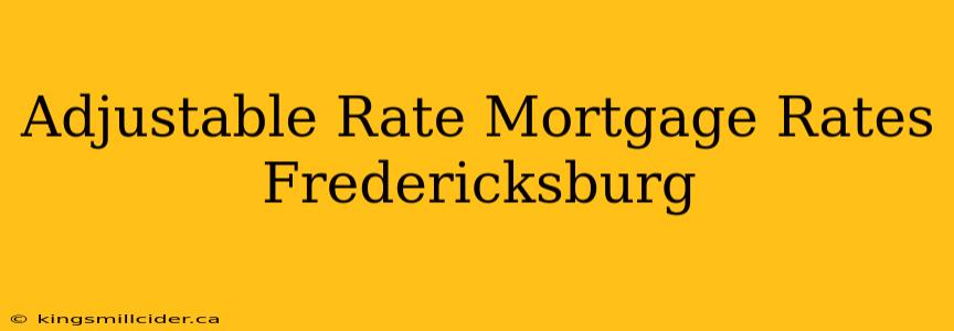 Adjustable Rate Mortgage Rates Fredericksburg