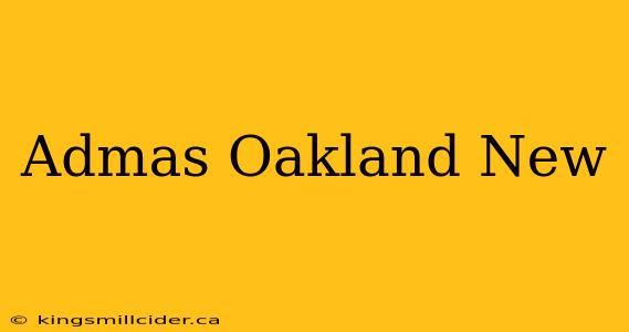 Admas Oakland New