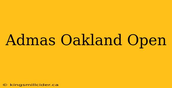 Admas Oakland Open