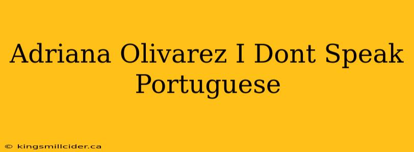 Adriana Olivarez I Dont Speak Portuguese