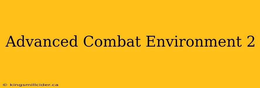 Advanced Combat Environment 2