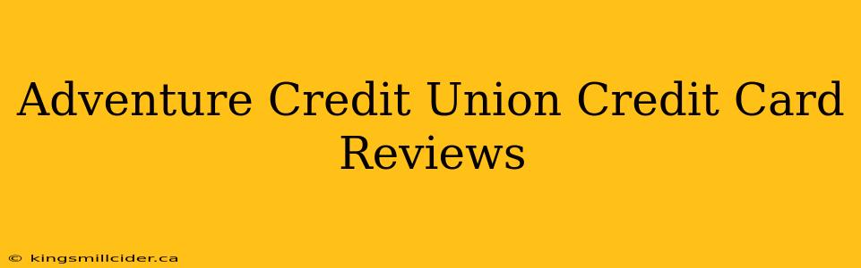 Adventure Credit Union Credit Card Reviews