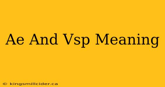 Ae And Vsp Meaning