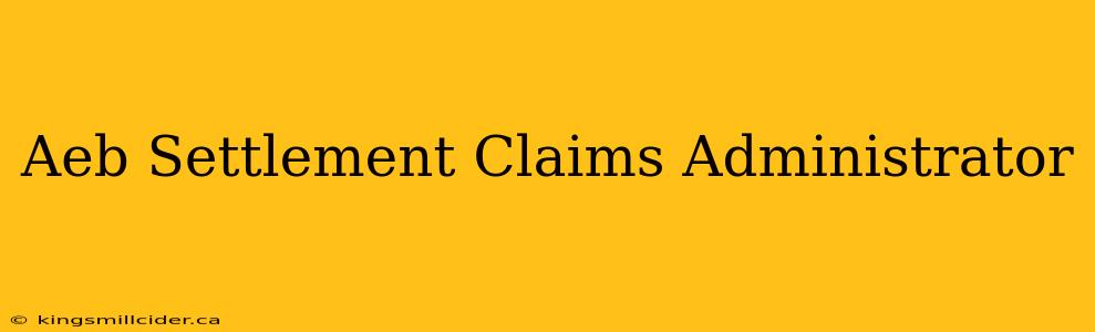 Aeb Settlement Claims Administrator