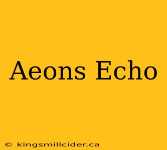 Aeons Echo