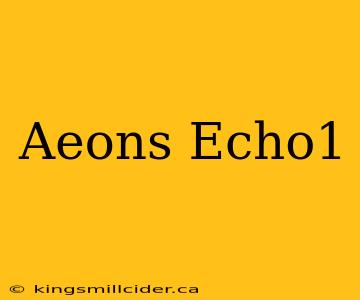 Aeons Echo1