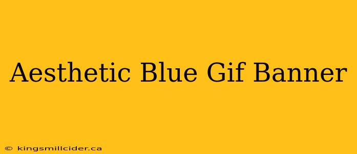 Aesthetic Blue Gif Banner