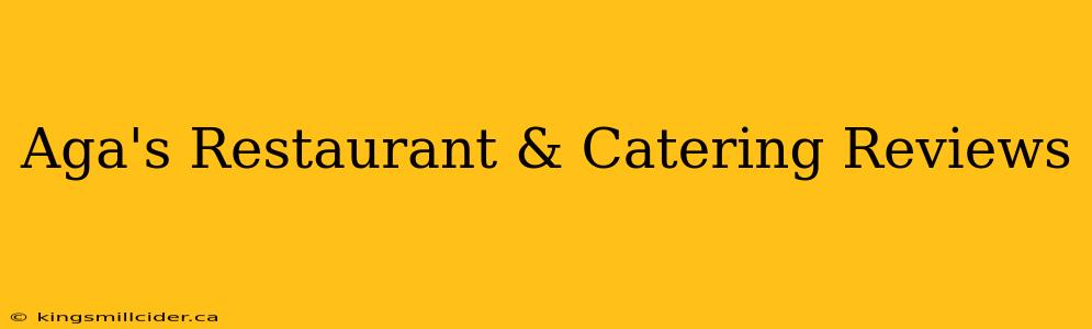 Aga's Restaurant & Catering Reviews