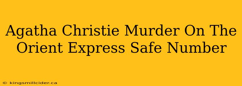 Agatha Christie Murder On The Orient Express Safe Number