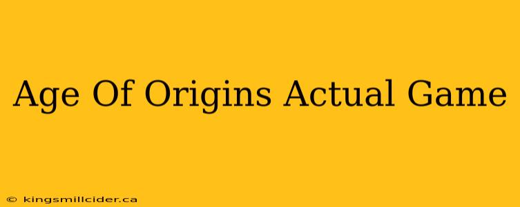 Age Of Origins Actual Game