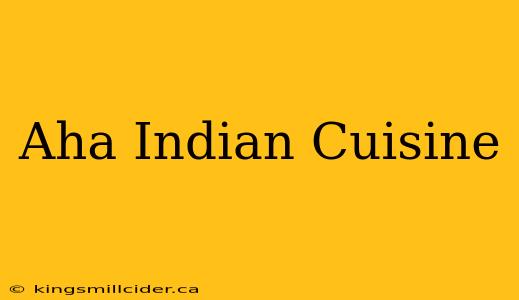 Aha Indian Cuisine