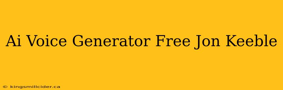 Ai Voice Generator Free Jon Keeble