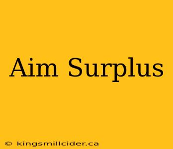 Aim Surplus