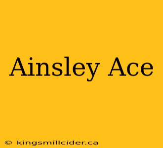 Ainsley Ace