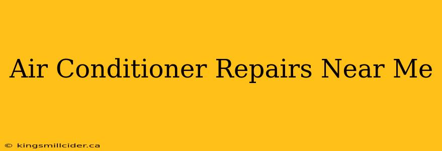 Air Conditioner Repairs Near Me