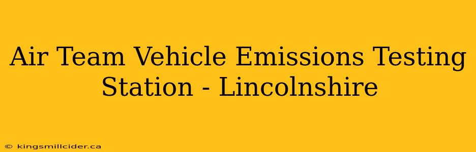 Air Team Vehicle Emissions Testing Station - Lincolnshire