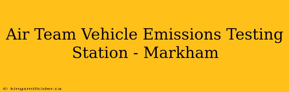 Air Team Vehicle Emissions Testing Station - Markham