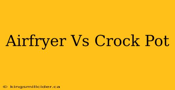 Airfryer Vs Crock Pot