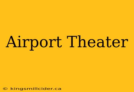 Airport Theater