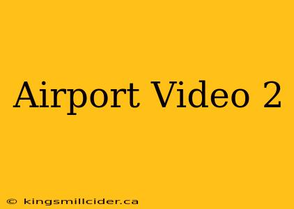 Airport Video 2