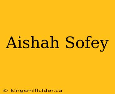 Aishah Sofey