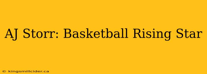 AJ Storr: Basketball Rising Star