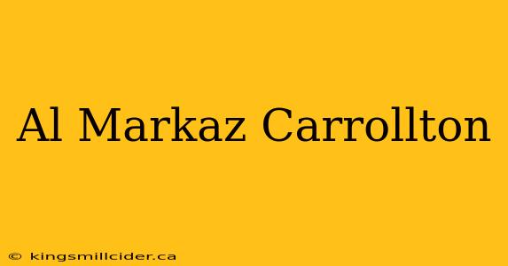 Al Markaz Carrollton