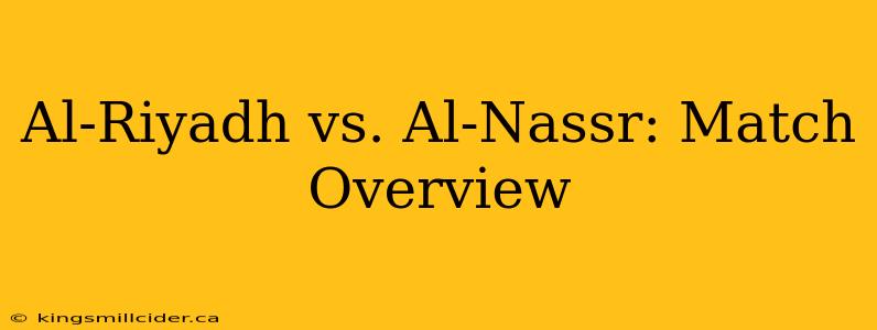 Al-Riyadh vs. Al-Nassr: Match Overview