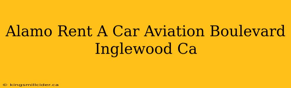 Alamo Rent A Car Aviation Boulevard Inglewood Ca