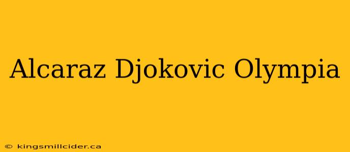 Alcaraz Djokovic Olympia