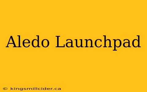 Aledo Launchpad