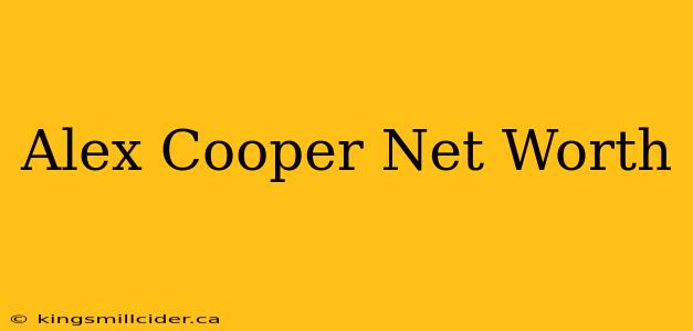 Alex Cooper Net Worth