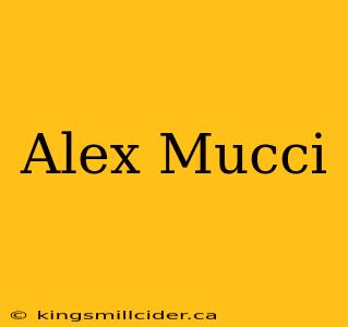 Alex Mucci