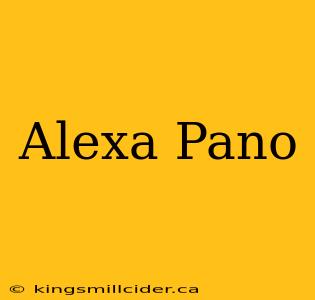 Alexa Pano