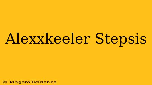 Alexxkeeler Stepsis