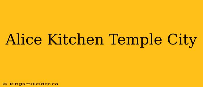 Alice Kitchen Temple City