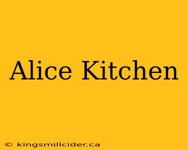 Alice Kitchen