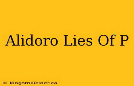 Alidoro Lies Of P