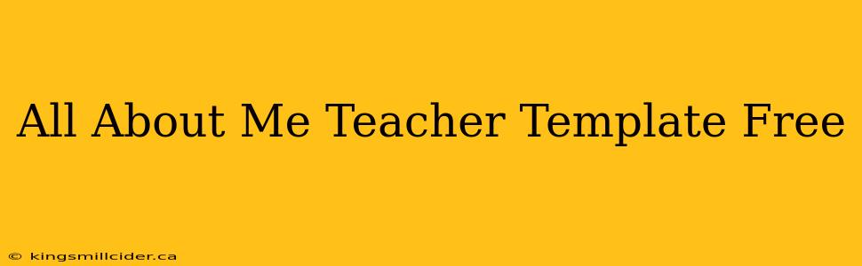 All About Me Teacher Template Free