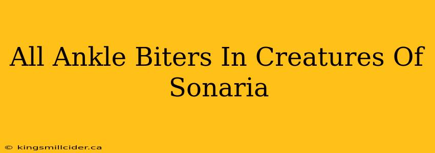 All Ankle Biters In Creatures Of Sonaria