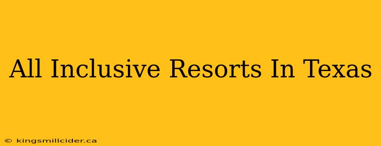 All Inclusive Resorts In Texas