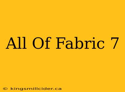 All Of Fabric 7