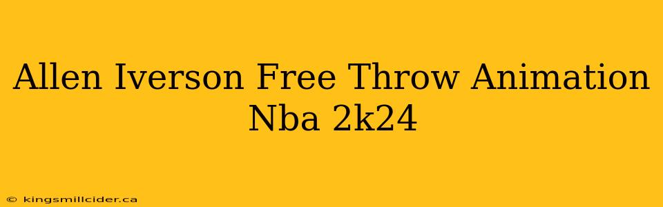 Allen Iverson Free Throw Animation Nba 2k24