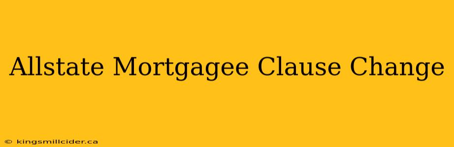 Allstate Mortgagee Clause Change