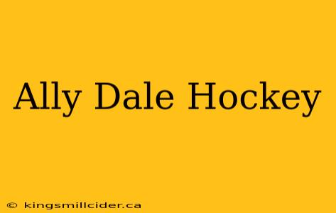 Ally Dale Hockey